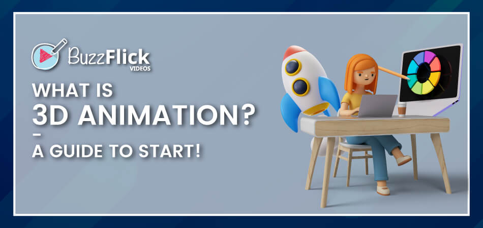 What is 3D Animation – A Guide to Start