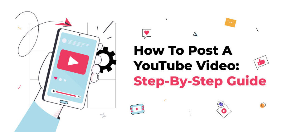 How To Post a YouTube video - step by step guide