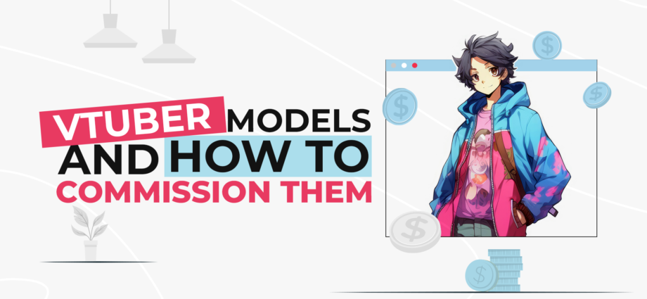 What is the VTuber model? How To Commission the VTuber Model?