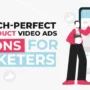 10 pitch perfect product video ads lessons for marketers