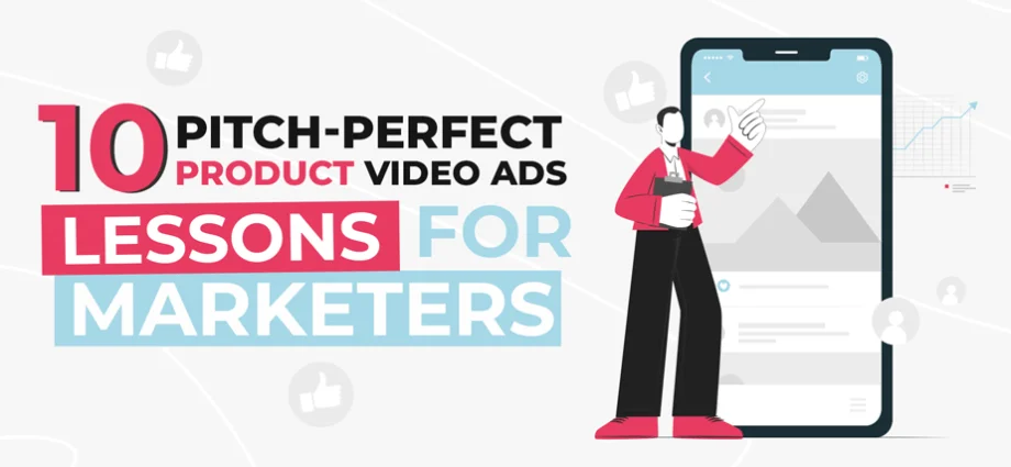 10 pitch perfect product video ads lessons for marketers