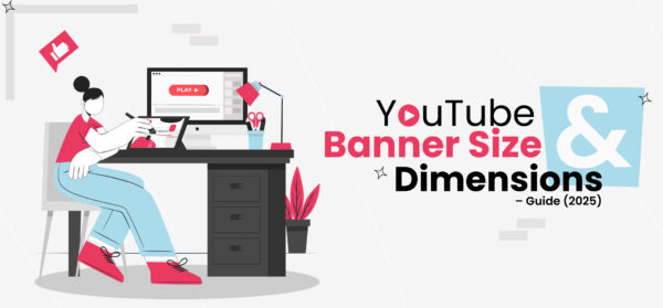 YouTube Banner Size & Dimensions - A Comprehensive Guide (Updated 2025)